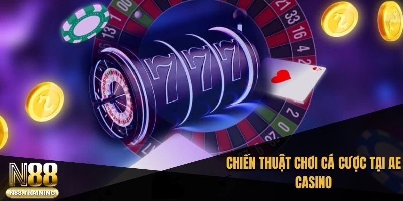 Ae Casino – Hành Trình Khám Phá Sảnh Cá Cược Đỉnh Cao 3 Chiến thuật chơi cá cược tại AE casino