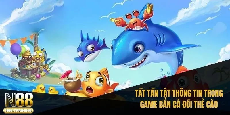 Bắn Cá Đổi Thẻ Cào: Trò Chơi Giải Trí Đỉnh Cao Cùng N88 1 Tìm hiểu tất tần tật thông tin quan trọng trong game bắn cá đổi thẻ cào