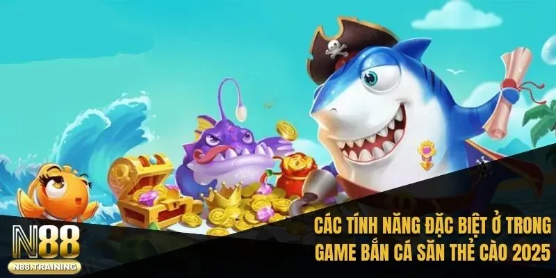 Bắn Cá Đổi Thẻ Cào: Trò Chơi Giải Trí Đỉnh Cao Cùng N88 2 Điểm danh các tính năng đặc biệt ở trong game bắn cá săn thẻ cào 2025