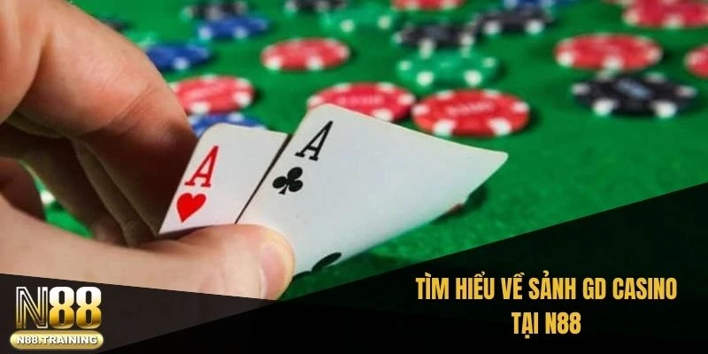 GD Casino – Hành Trình Khám Phá Sảnh Cá Cược Đỉnh Cao 1 Tìm hiểu về sảnh GD casino tại N88