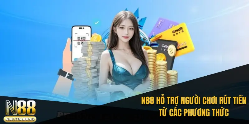 N88 - cheers.jpn.com | Sân Chơi Xanh Chín Tặng 888K Cho Bạn Mới 46 N88 hỗ trợ người chơi rút tiền từ tài khoản vào các phương thức