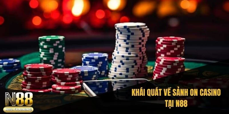 ON Casino – Hành Trình Khám Phá Sảnh Cá Cược Đỉnh Cao 1 Khái quát về sảnh ON casino tại N88