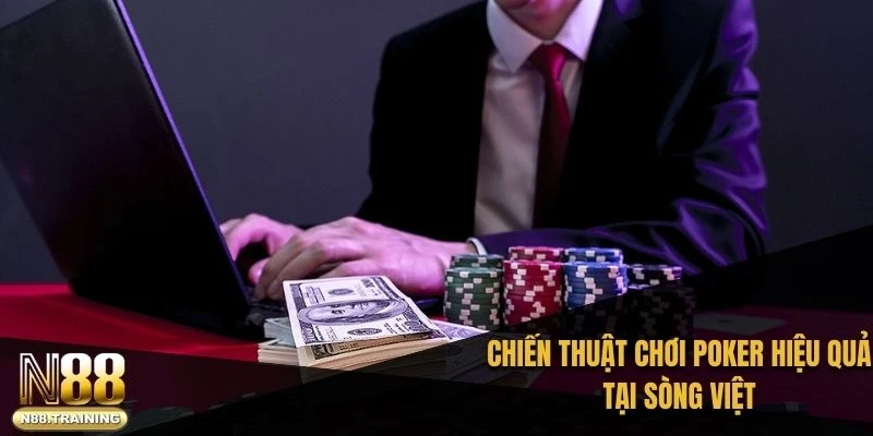 Sòng Poker ở Việt Nam – Hành Trình Khám Phá Giải Trí Đỉnh Cao 3 Chiến thuật chơi Poker hiệu quả tại sòng Việt