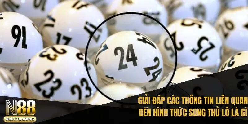 Song Thủ Lô Là Gì - Bí Quyết Chơi Xổ Số Hiệu Quả Với N88 1 Giải đáp tất tần tật các thông tin liên quan đến hình thức song thủ lô là gì